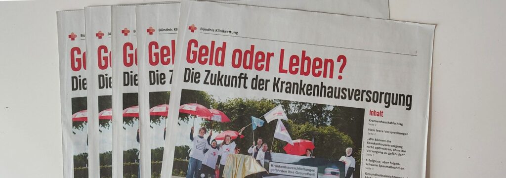 „Geld oder Leben?“ lautet der Titel unserer neuen Zeitung zur Zukunft der Krankenhausversorgung. Sie erscheint am morgigen Sonnabend als Beilage der Frankfurter Rundschau. Schauen Sie am Zeitungskiosk vorbei oder bestellen Sie unsere Publikation direkt bei uns – gern auch in größerer Stückzahl zum Verteilen.